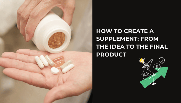 How to Create a Supplement: From the Idea to the Final Product