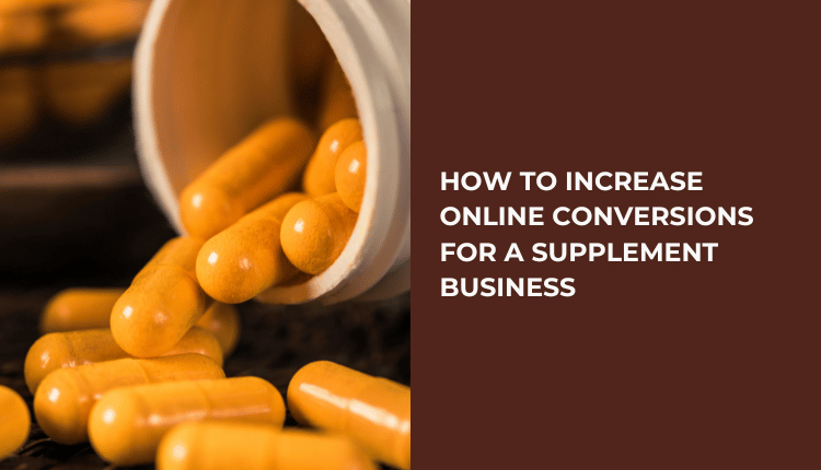 How to Increase Online Conversions for a Supplement Business