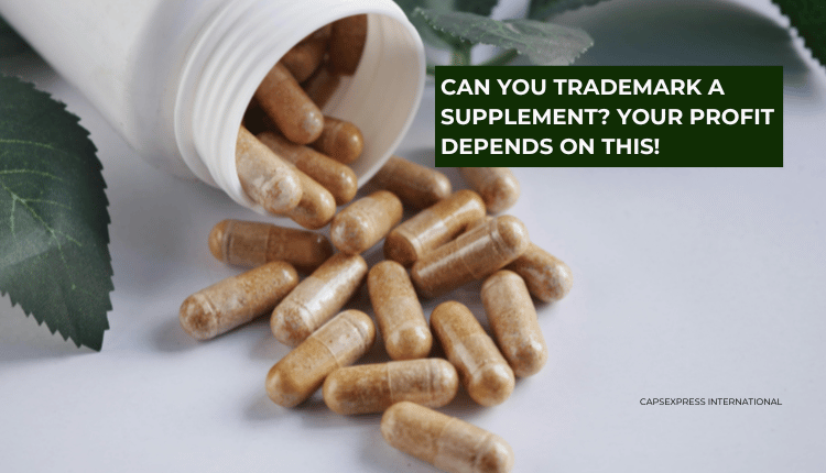 Can You Trademark a Supplement? Your Profit Depends on This!